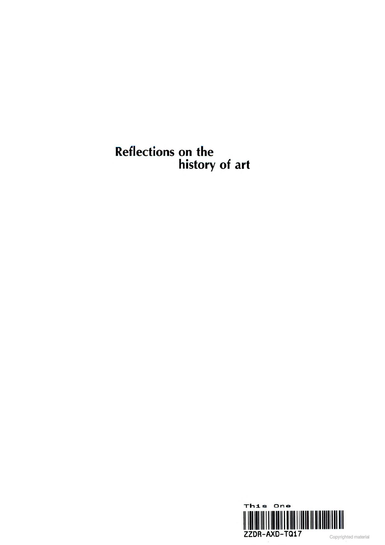 Reflections on the history of art : views and reviews by E. H. Gombrich Richard Woodfield