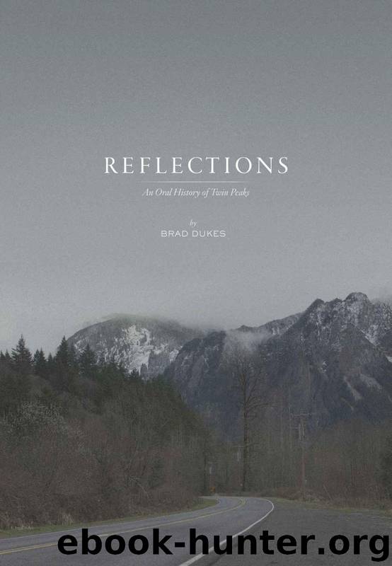 Reflections, an Oral History of Twin Peaks by Brad Dukes