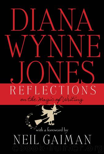 Reflections: On the Magic of Writing by Diana Wynne Jones