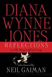 Reflections: On the Magic of Writing: On the Magic of Writing by Jones Diana Wynne