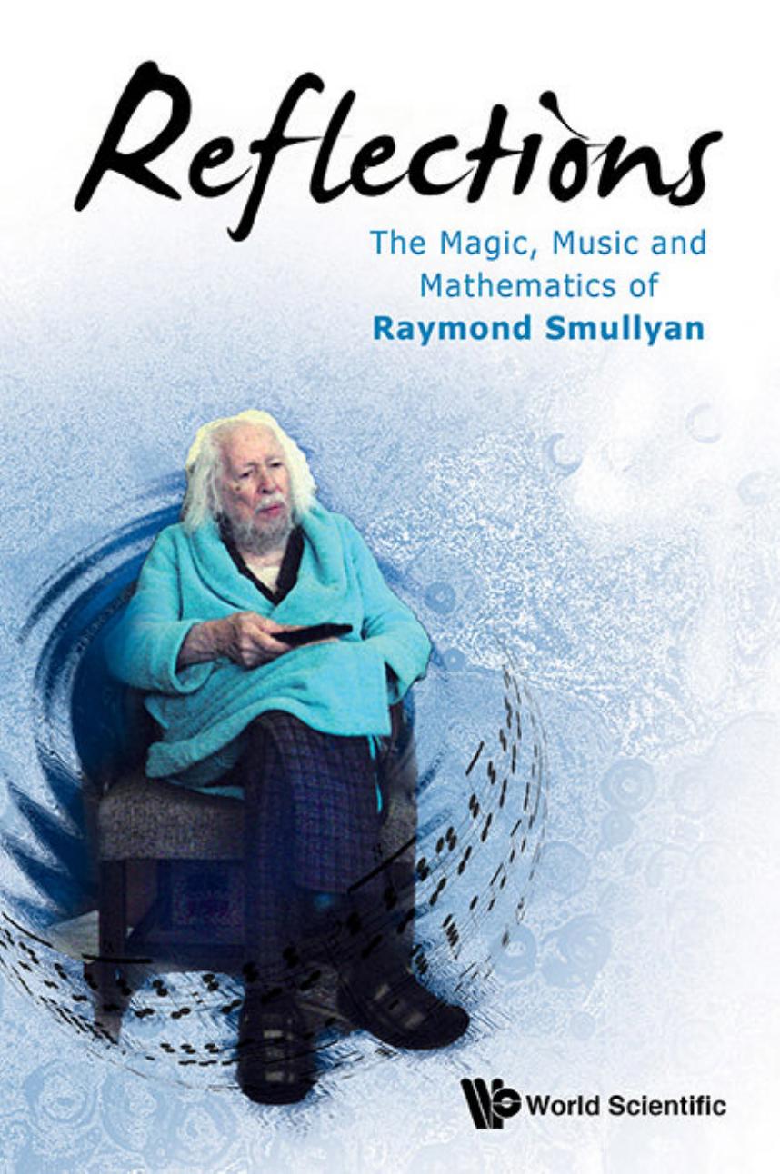 Reflections: The Magic, Music and Mathematics of Raymond Smullyan by Unknow