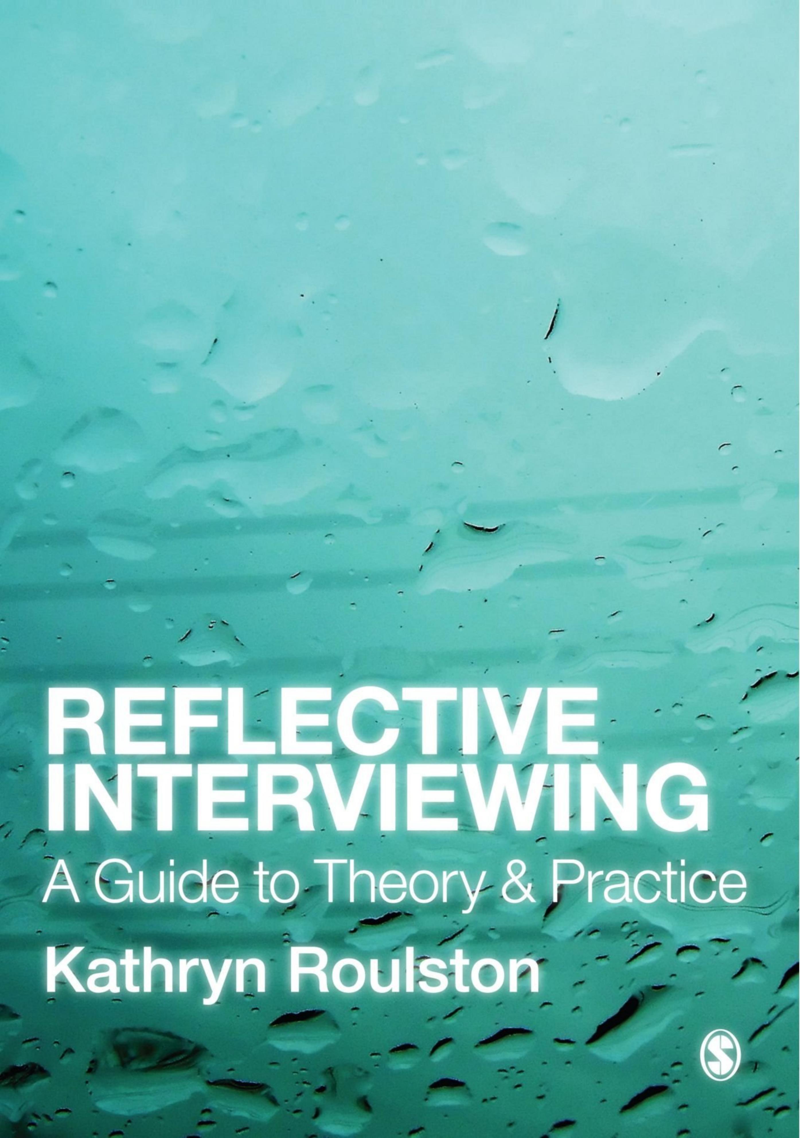 Reflective Interviewing: A Guide to Theory and Practice by Kathryn Roulston