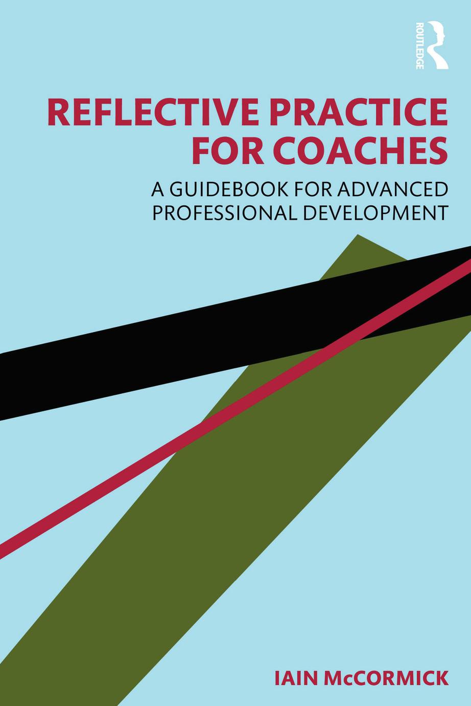 Reflective Practice for Coaches: A Guidebook for Advanced Professional Development by Iain McCormick