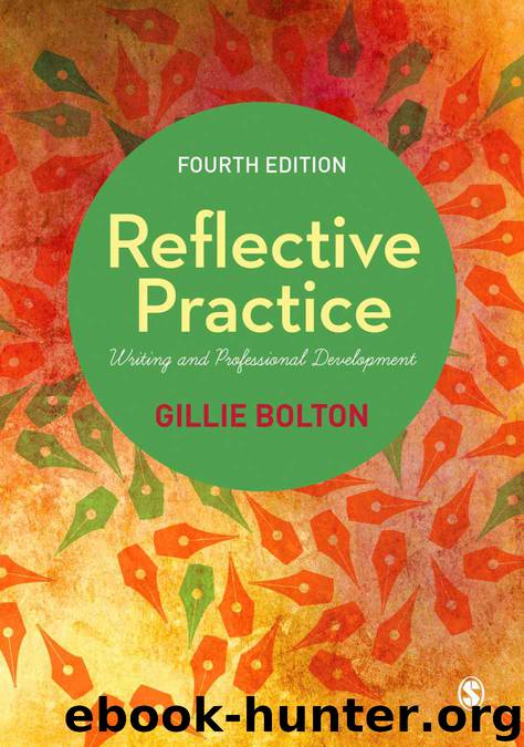 Reflective Practice: Writing and Professional Development by Gillie E J Bolton