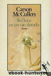 Reflejos En Un Ojo Dorado(c.1) by Carson Mccullers