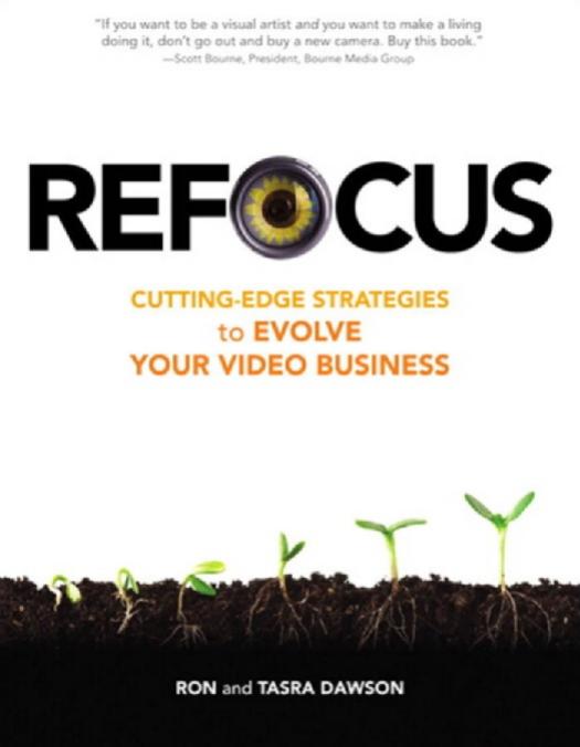 Refocus: Cutting-Edge Strategies to Evolve Your Video Business by Ron Dawson Tasra Dawson