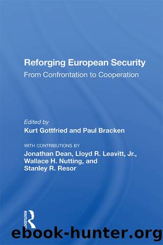 Reforging European Security: From Confrontation to Cooperation by Kurt Gottfried & Paul Bracken