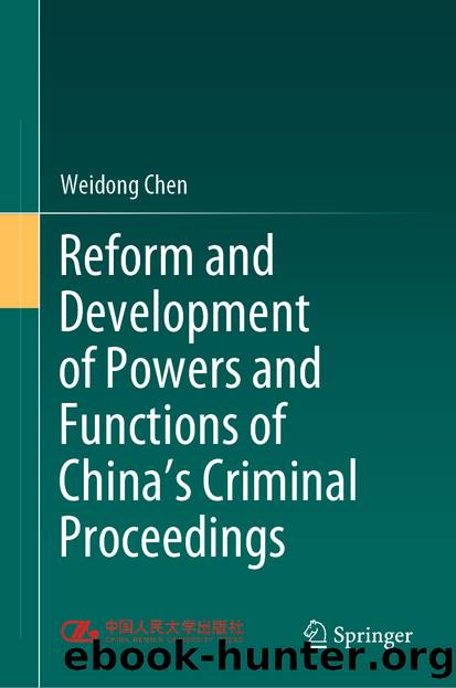 Reform and Development of Powers and Functions of Chinaâs Criminal Proceedings by Weidong Chen