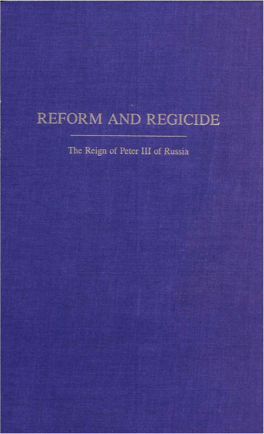Reform and Regicide: The Reign of Peter III of Russia by Carol S. Leonard