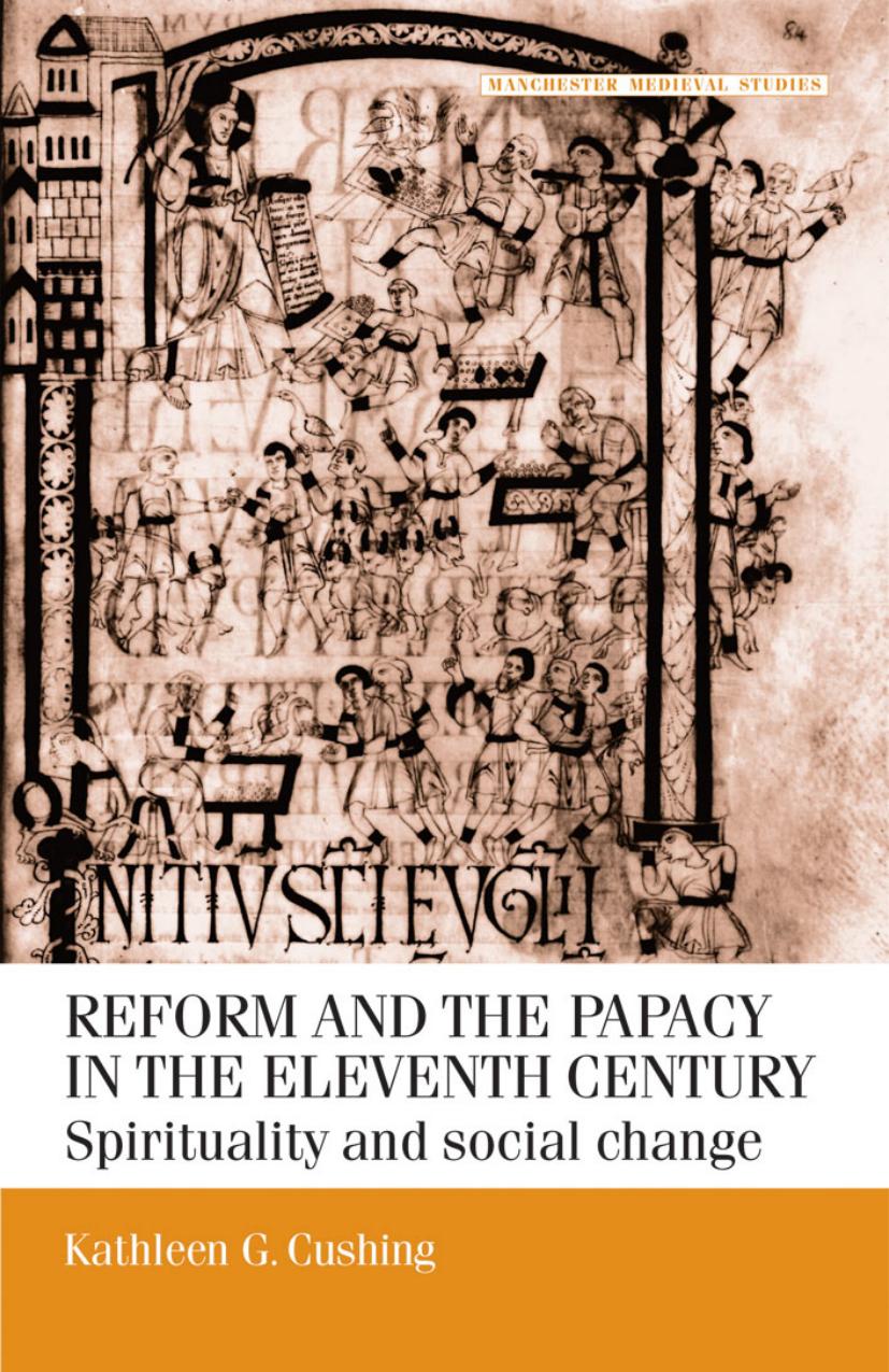 Reform and the Papacy in the Eleventh Century: Spirituality and Social Change by Kathleen G. Cushing