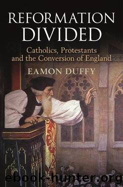 Reformation Divided by Eamon Duffy