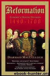 Reformation: Europe's House Divided 1490-1700 by Diarmaid MacCulloch