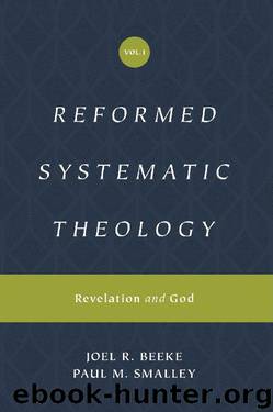Reformed Systematic Theology by Joel Beeke & Paul M. Smalley