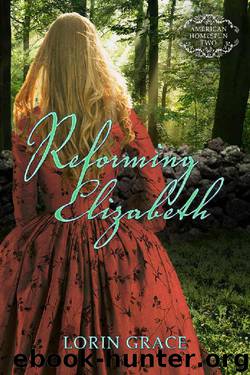 Reforming Elizabeth (American Homespun Book 2) by Lorin Grace