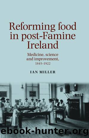 Reforming Food in Post-Famine Ireland: Medicine, Science and Improvement, 1845â1922 by Ian Miller