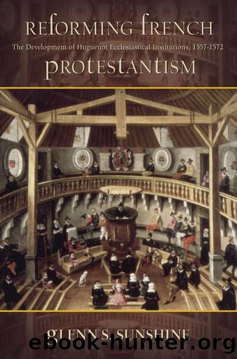 Reforming French Protestantism by Sunshine Glenn S