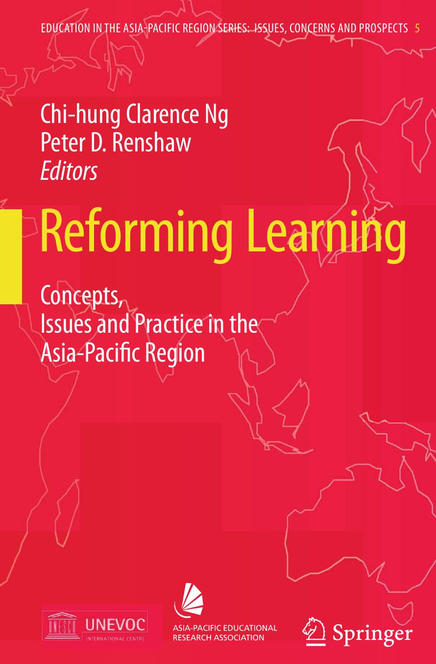 Reforming Learning: Concepts, Issues and Practice in the Asia-Pacific Region by Chi-Hung Ng (auth.) Chi-hung Ng Peter D. Renshaw (eds.)