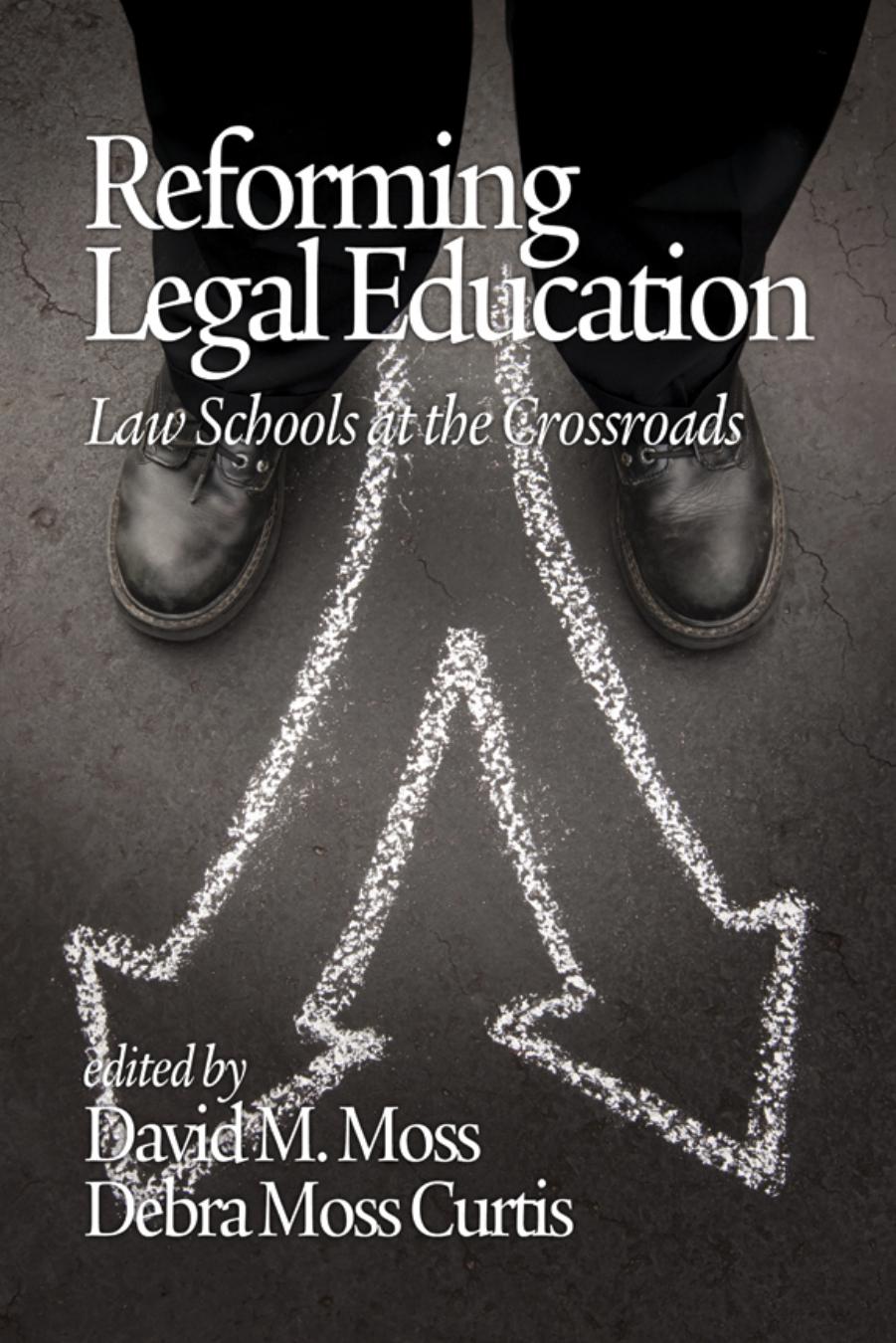 Reforming Legal Education : Law Schools at the Crossroads by David M. Moss; Debra Moss Curtis