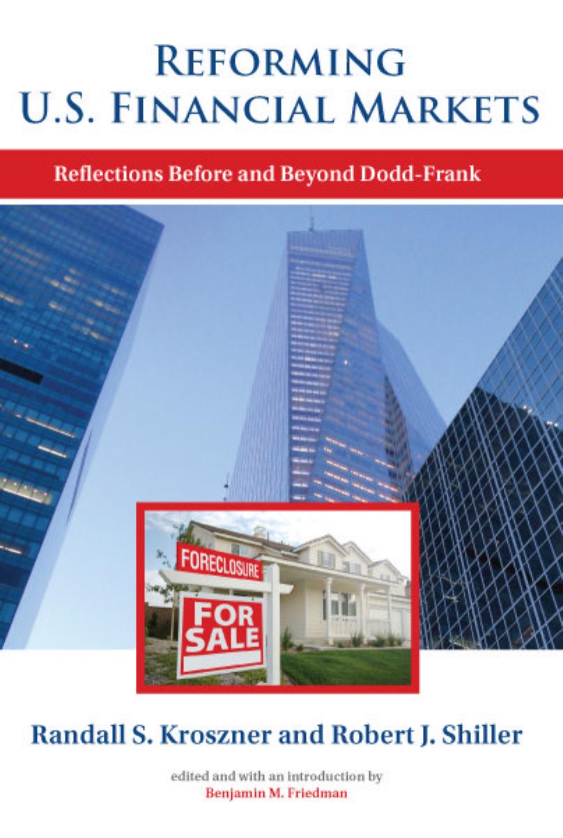 Reforming U.S. Financial Markets: Reflections Before and Beyond Dodd-Frank by Randy Kroszner & Robert J. Shiller