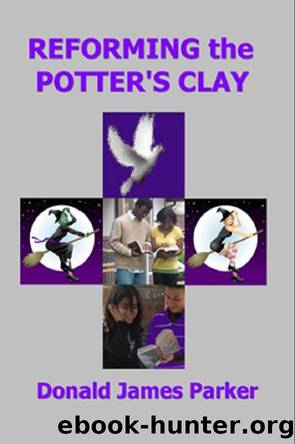 Reforming the Potter's Clay by Donald James Parker