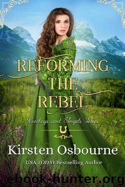 Reforming the Rebel (Cowboys and Angels Book 14) by Kirsten Osbourne