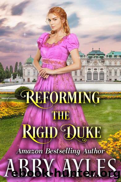 Reforming the Rigid Duke: A Clean & Sweet Regency Historical Romance Novel by Abby Ayles & Starfall Publications