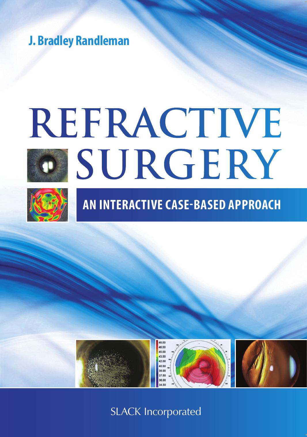 Refractive Surgery: An Interactive Case-Based Approach by J. Bradley Randleman MD