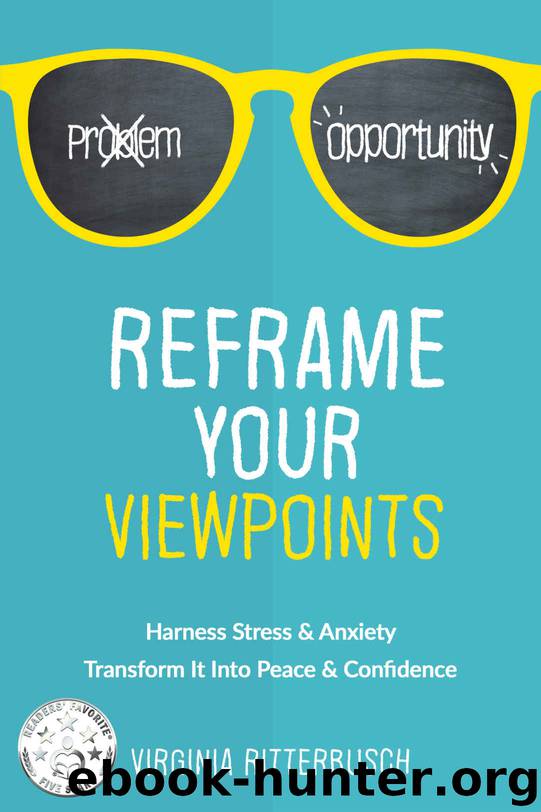Reframe Your Viewpoints: Harness Stress & Anxiety—Transform It Into Peace & Confidence by Virginia Ritterbusch