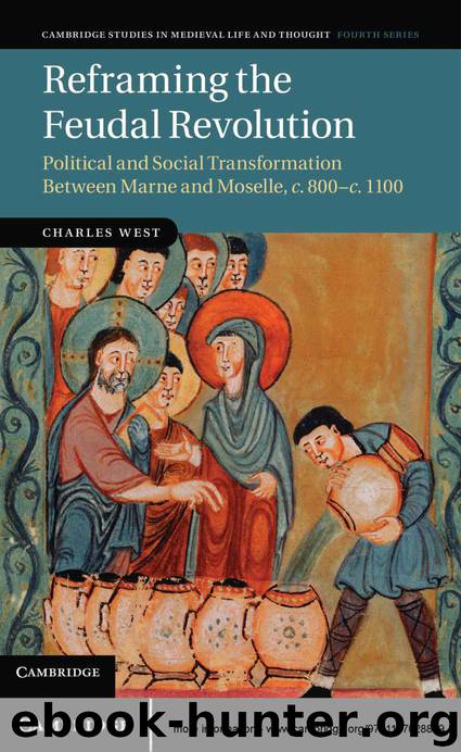 Reframing the Feudal Revolution (Cambridge Studies in Medieval Life and Thought: Fourth Series, 90) by West Charles