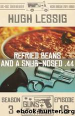 Refried Beans and a Snub-Nosed .44 by Hugh Lessig