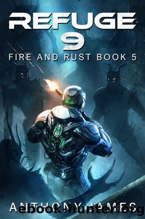 Refuge 9 (Fire and Rust Book 5) by Anthony James