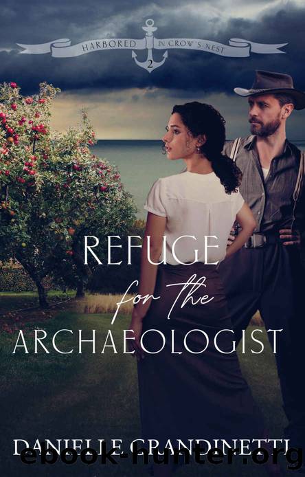 Refuge for the Archaeologist (Harbored in Crowâs Nest Book 2) by Danielle Grandinetti