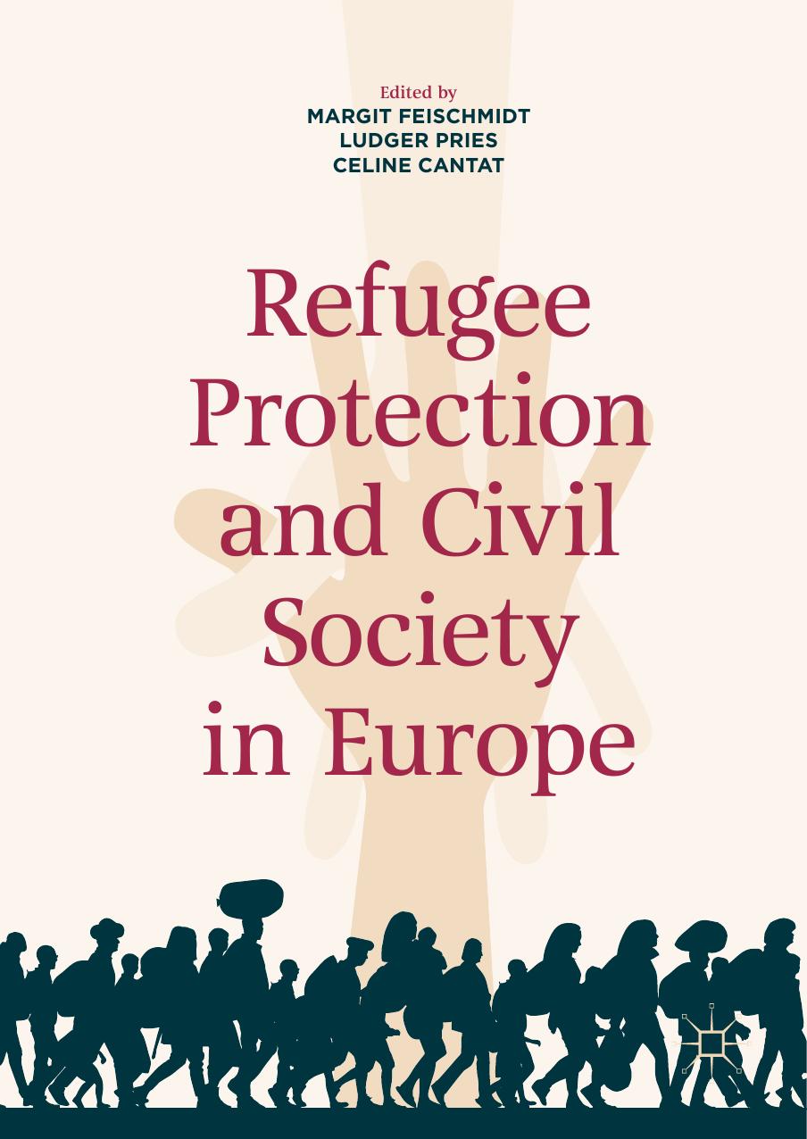 Refugee Protection and Civil Society in Europe by Margit Feischmidt Ludger Pries Celine Cantat