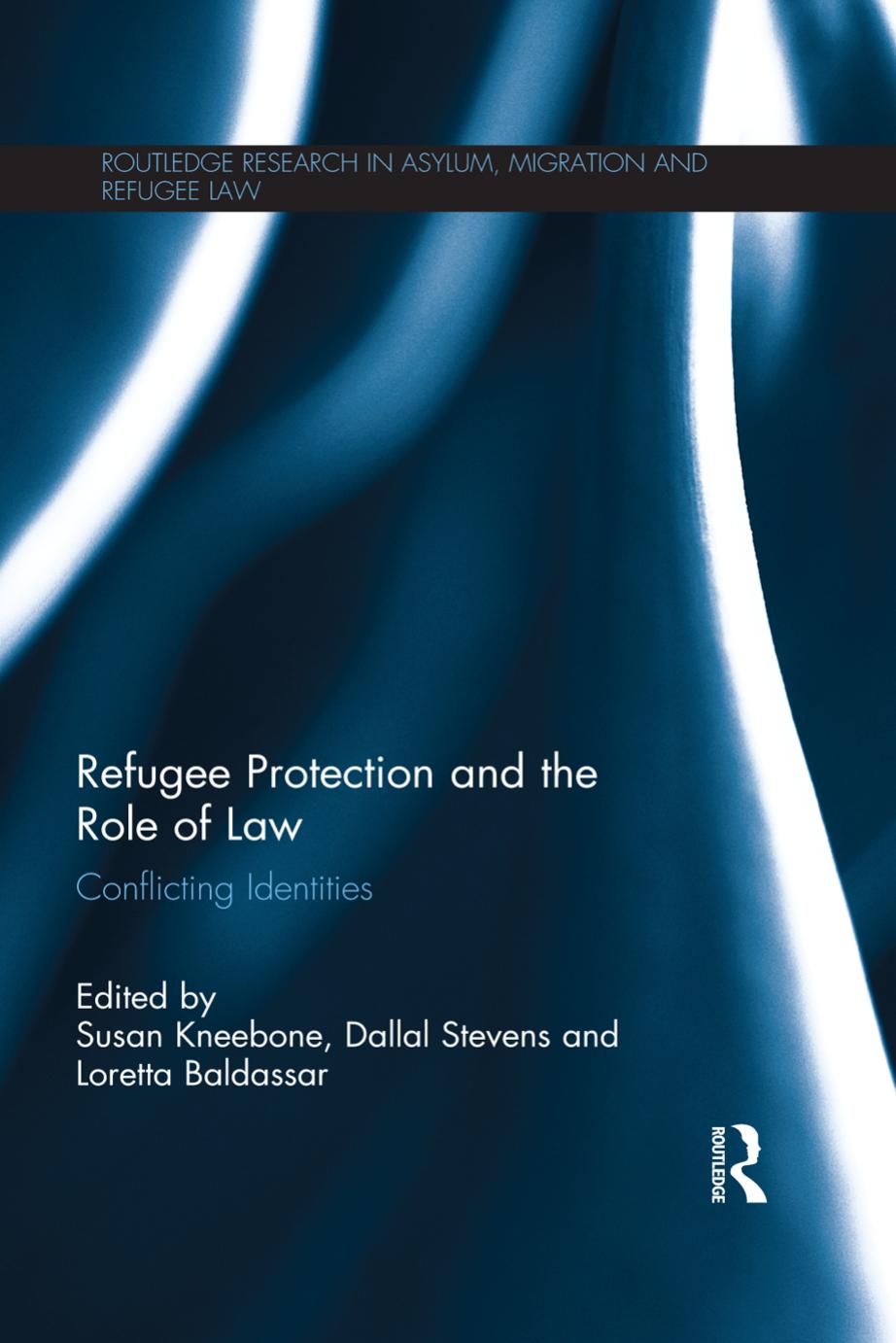 Refugee Protection and the Role of Law: Conflicting Identities by Susan Kneebone