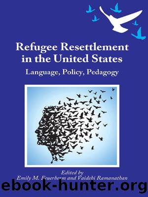 Refugee Resettlement in the United States by Emily M. Feuerherm & Vaidehi Ramanathan