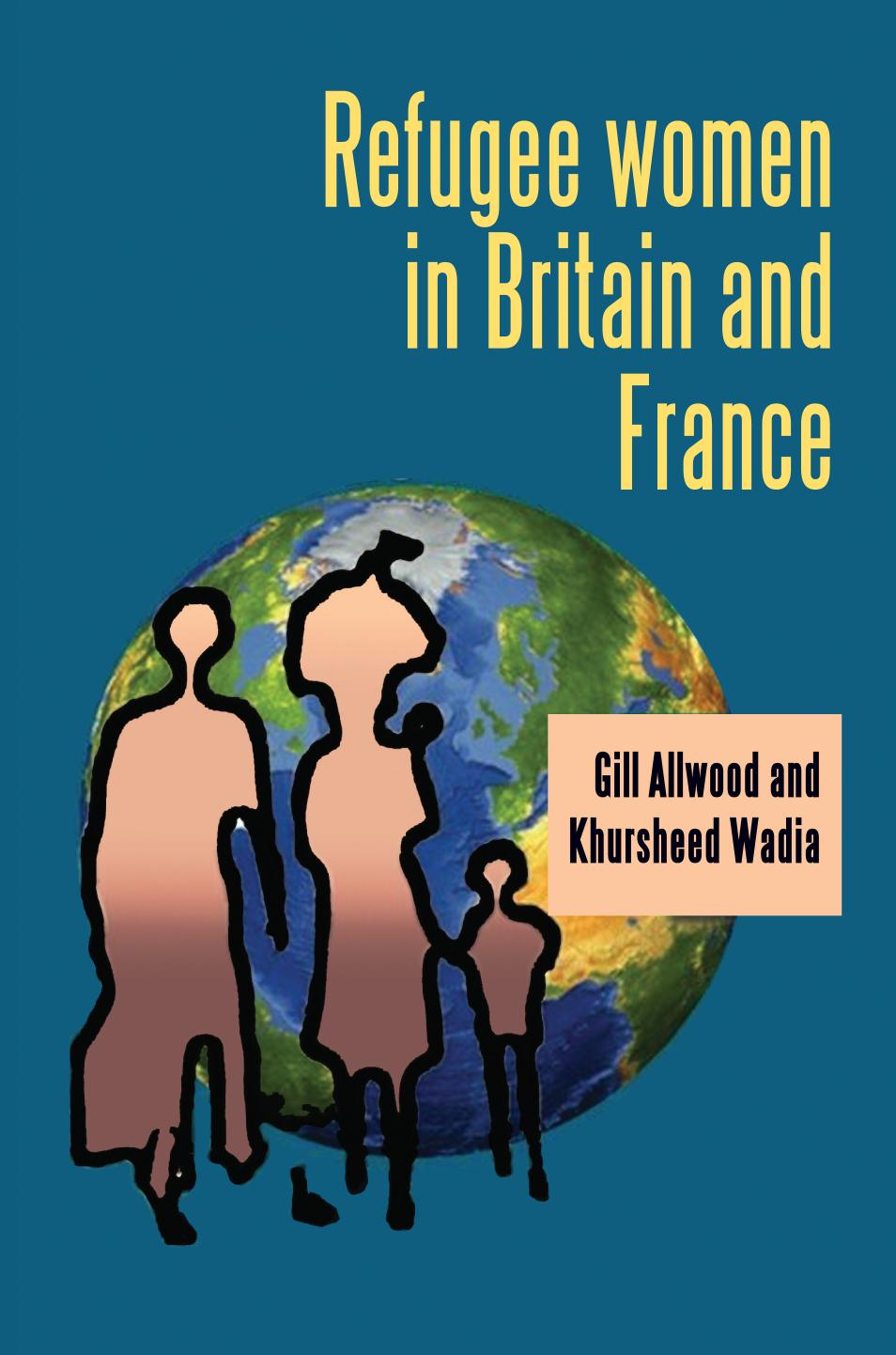 Refugee Women in Britain and France by Gill Allwood; Khursheed Wadia
