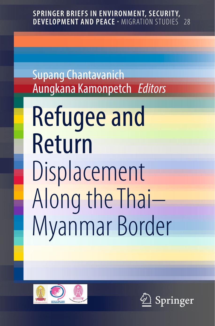 Refugee and Return: Displacement along the Thai-Myanmar Border by Supang Chantavanich Aungkana Kamonpetch (eds.)