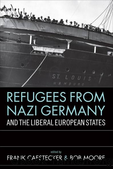 Refugees From Nazi Germany and the Liberal European States by Frank Caestecker Bob Moore