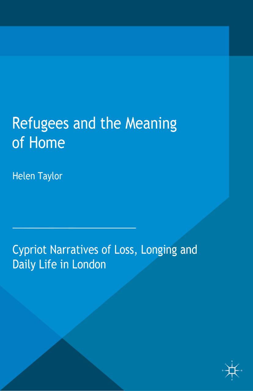 Refugees and the Meaning of Home: Cypriot Narratives of Loss, Longing and Daily Life in London by Unknow