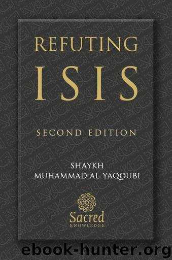 Refuting ISIS by Shaykh Muhammad Al-Yaqoubi