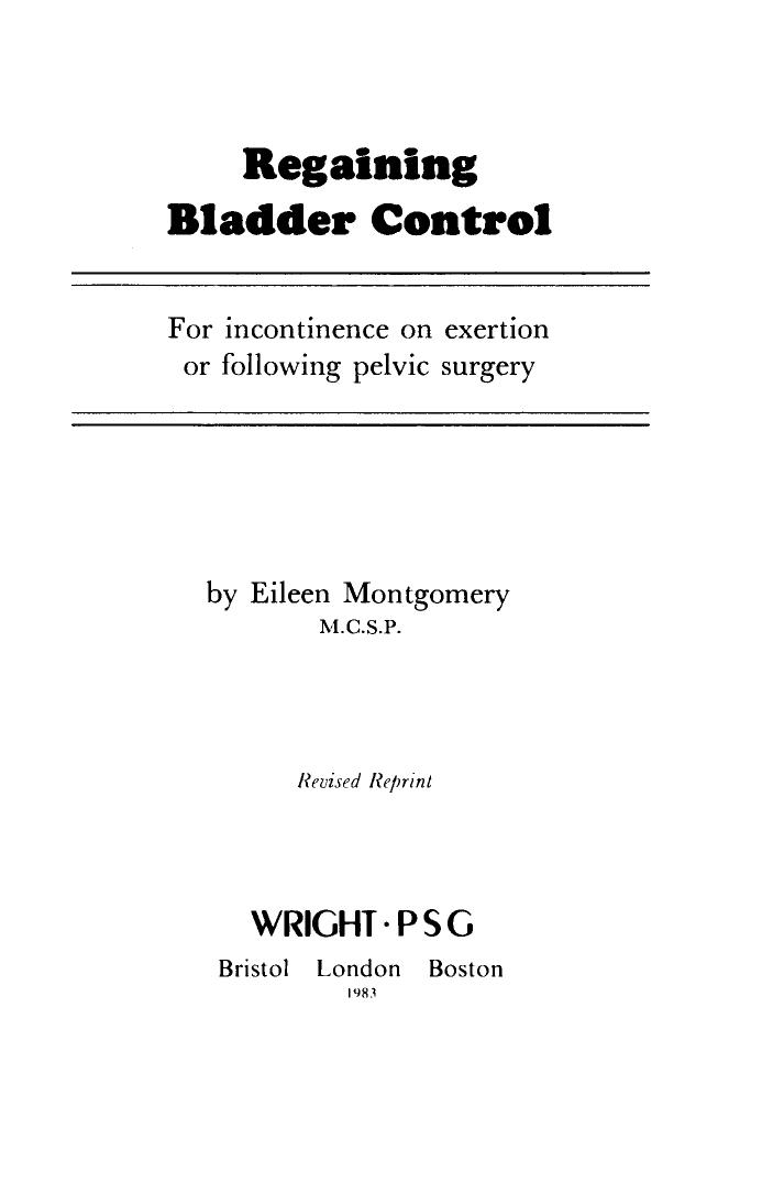 Regaining Bladder Control. For Incontinence on Exertion or Following Pelvic Surgery by Eileen Montgomery (Auth.)