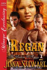 Regan [The Sisters O'Ryan 1] (Siren Publishing Ménage Everlasting) by Jenna Stewart