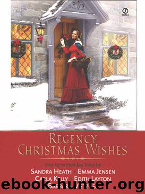 Regency Christmas Wishes (9781101220030) by Layton Edith; Jensen Emma & Emma Jensen & Carla Kelly & Edith Layton & Barbara Metzger