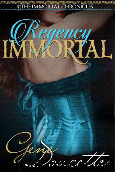 Regency Immortal (The Immortal Chronicles Book 5) by Gene Doucette