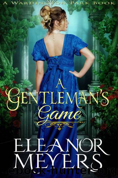 Regency Romance: A Gentleman’s Game (A Wardington Park Book): Madness in Mayfair : Historical Romance by Eleanor Meyers