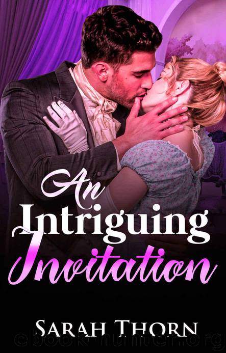 Regency Romance: An Intriguing Invitation (Historical Billionaire Military Romance) (19th Century Victorian Romance) by Sarah Thorn