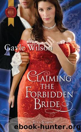 Regency Silk & Scandal 04 - Claiming the Forbidden Bride by Gayle Wilson