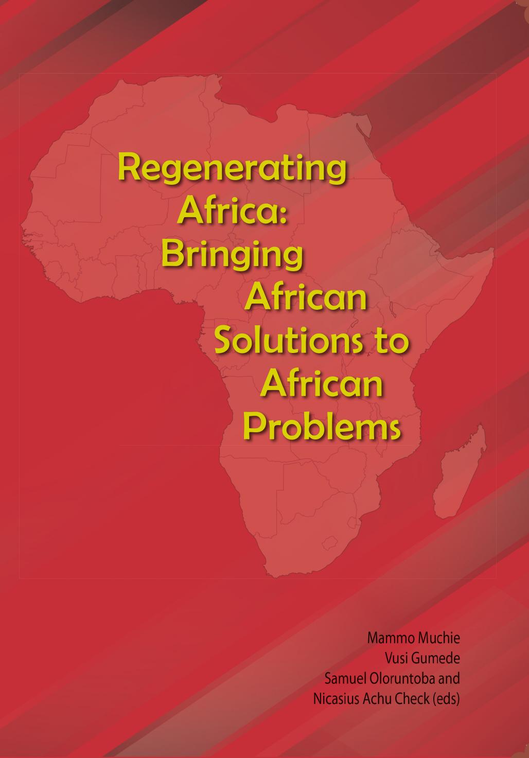 Regenerating Africa: Bringing African Solutions to African Problems by Mammo Muchie