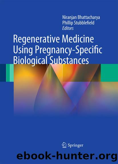 Regenerative Medicine Using Pregnancy-Specific Biological Substances by Niranjan Bhattacharya & Phillip Stubblefield