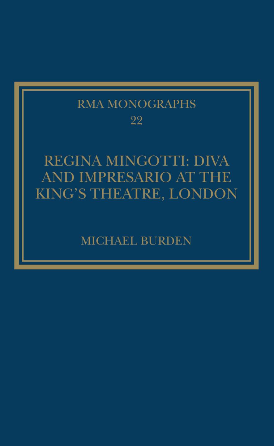 Regina Mingotti: Diva and Impresario at the Kingâs Theatre, London by Michael Burden